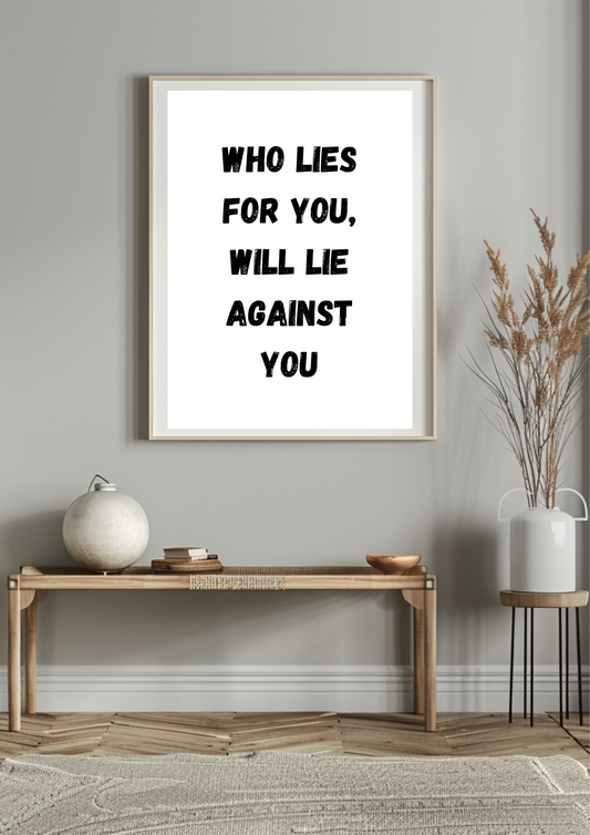 Who Lies for You Will Lie Against You