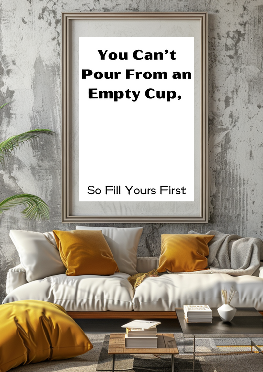 You Can’t Pour From an Empty Cup, So Fill Yours First