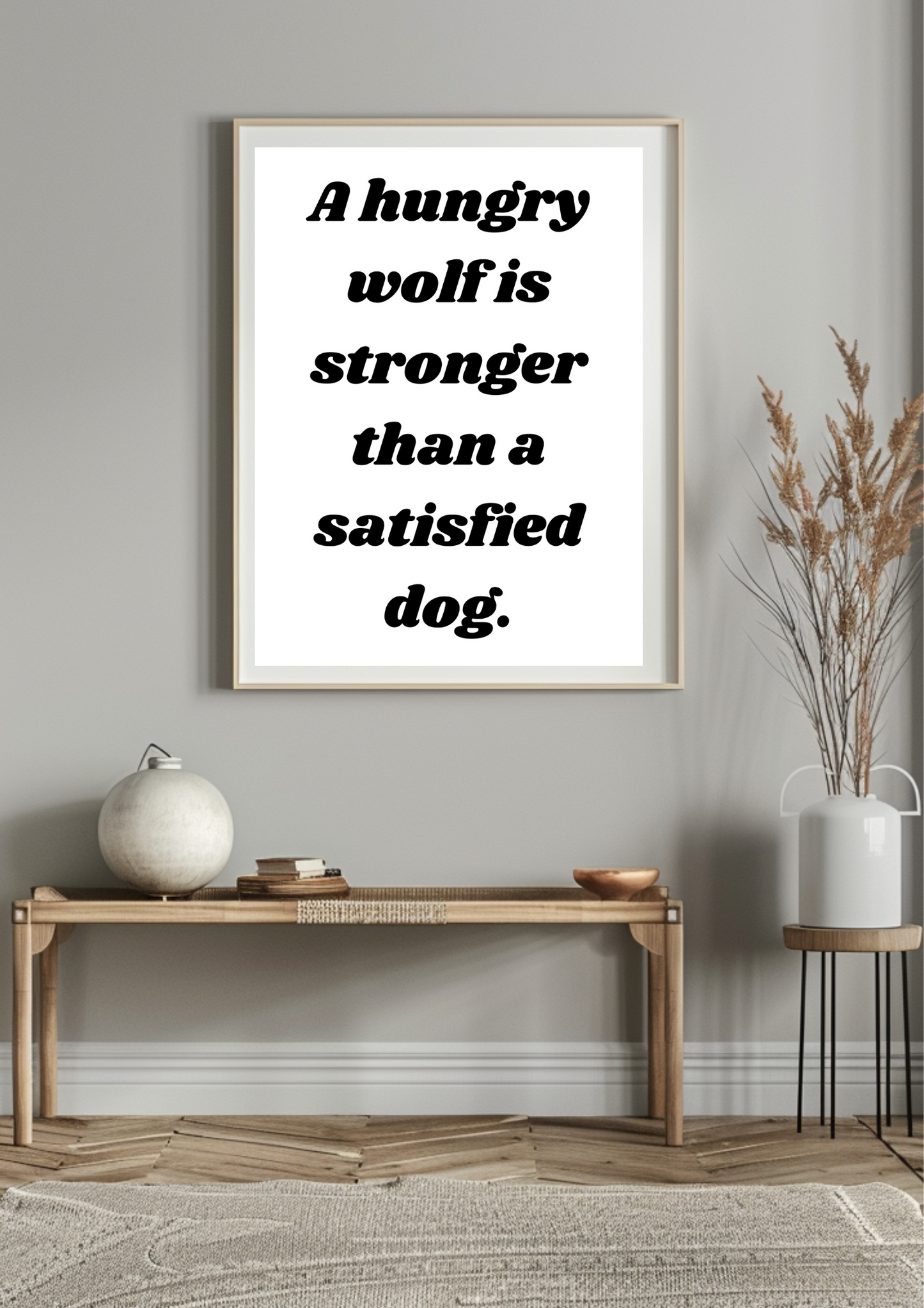 A Hungry Wolf Is Stronger Than a Satisfied Dog