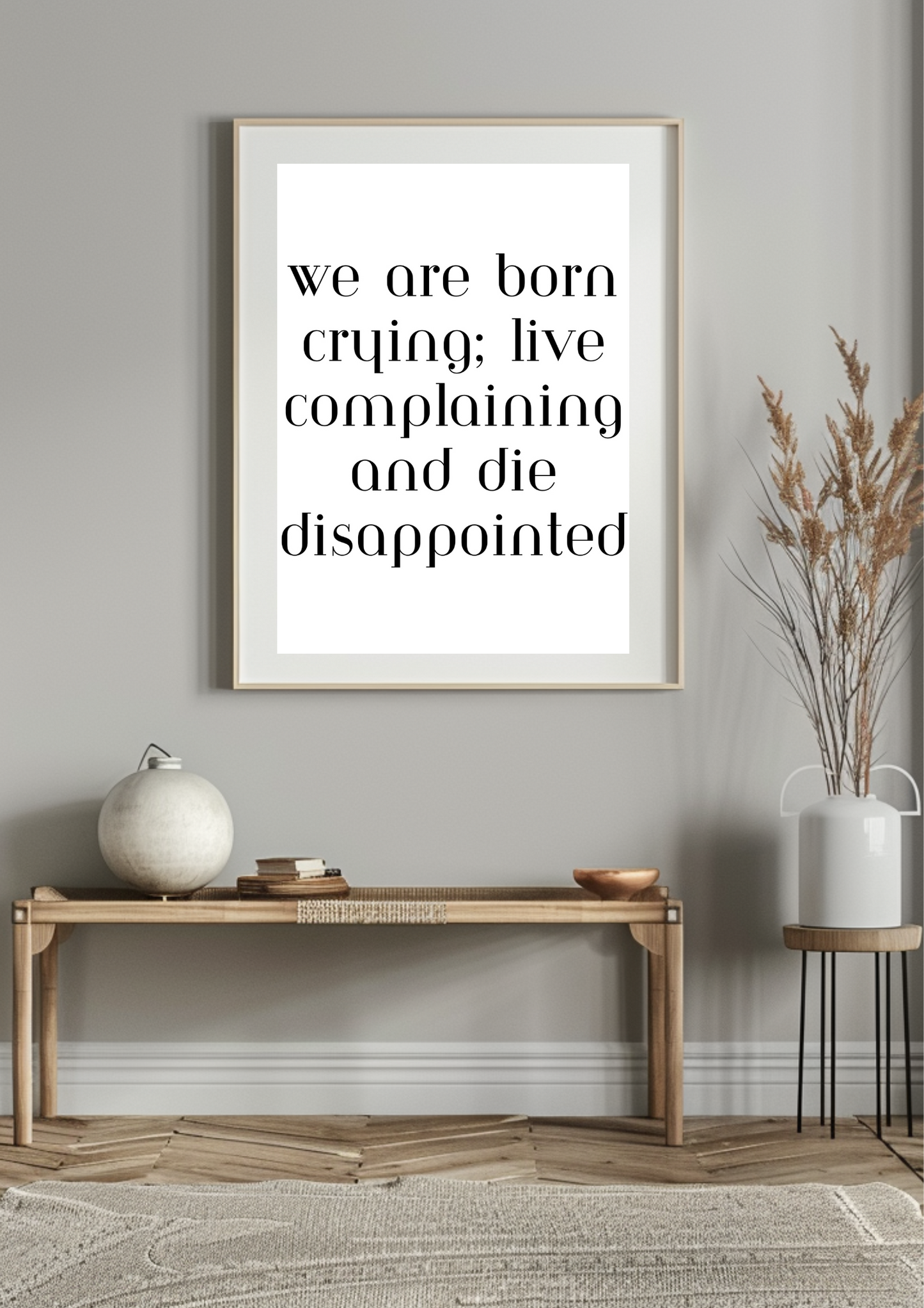 We Are Born Crying, Live Complaining, and Die Disappointed