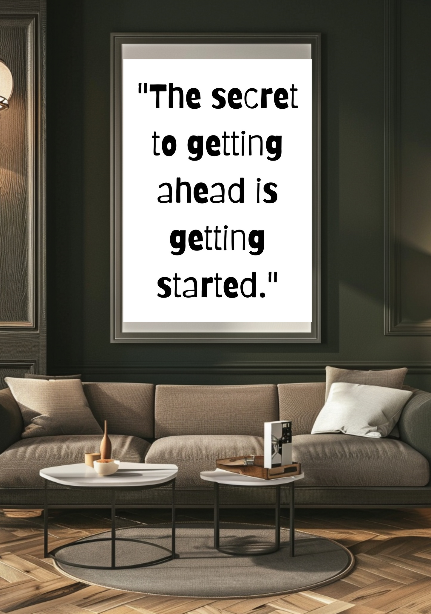 The secret to getting ahead is getting started